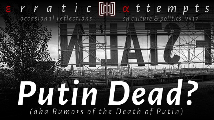 #235: Rumors of Putin’s&nbsp;Death