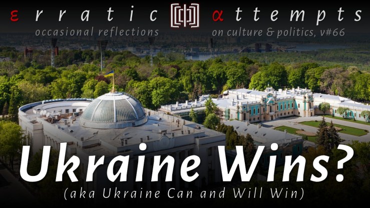 #298: Ukraine Can and Will Win. Why and&nbsp;How?