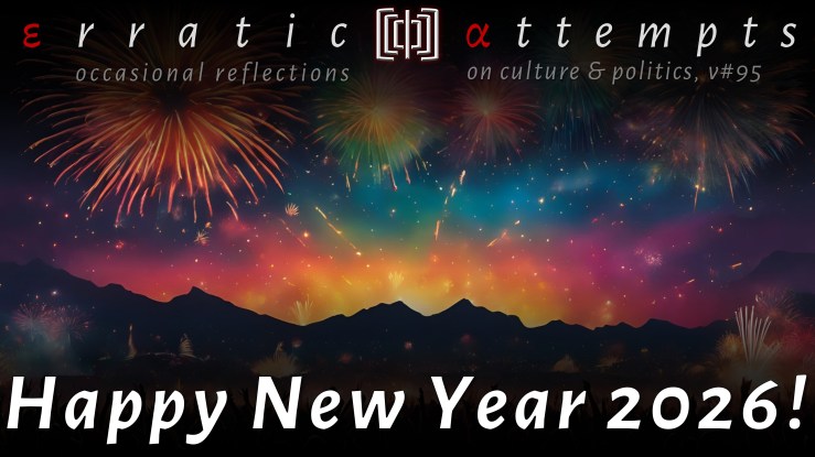 #332: Optimism In Spite and Because of Everything – Happy New Year&nbsp;2026!