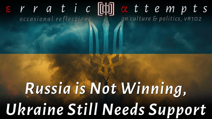 #340: Russia is Not Winning This War. Ukraine Still Needs Our&nbsp;Support